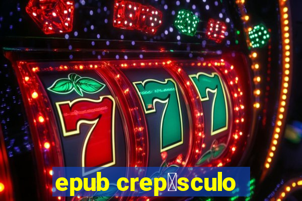 epub crep煤sculo