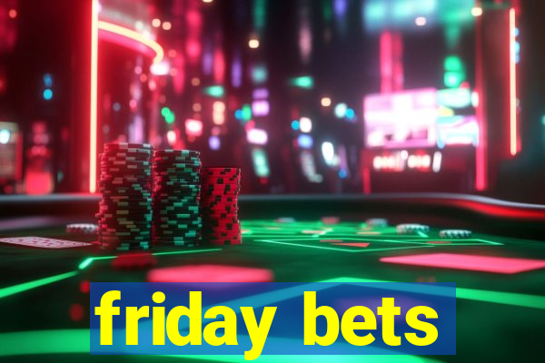 friday bets