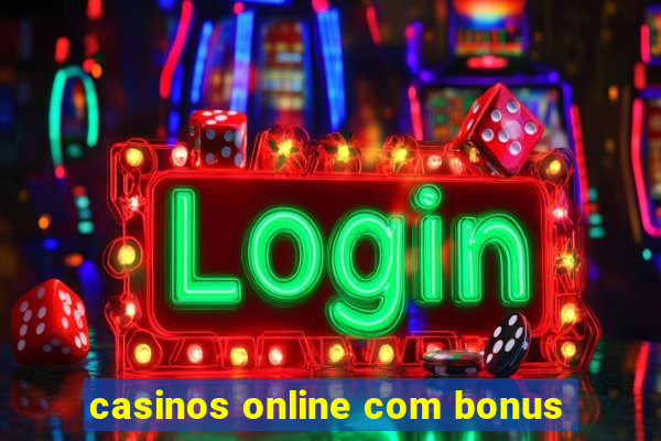 casinos online com bonus