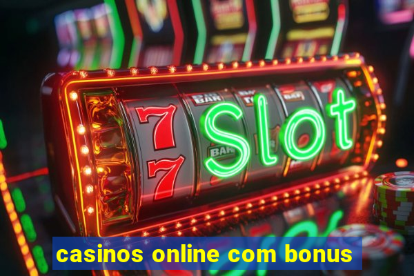 casinos online com bonus