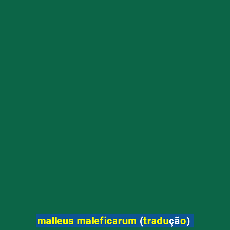 malleus maleficarum (tradução)