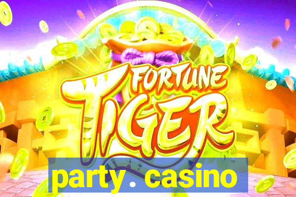 party. casino